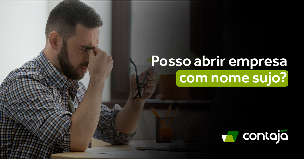 Posso abrir empresa nome sujo Contajá Contabilidade Online