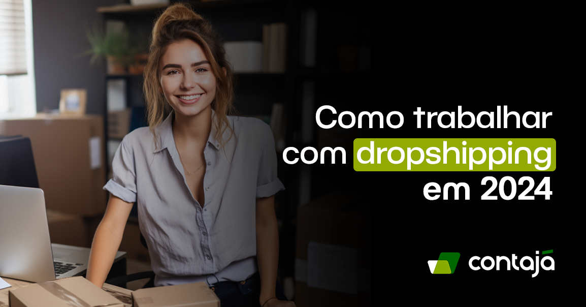 Como trabalhar Dropshipping em 2024 Contajá Contabilidade Online