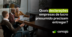 Três homens estão reunidos em uma mesa. Na mesa, tem alguns papeis e um notebook. Eles estão em uma sala de reunião. No canto direito da imagem, está o título "Quais declarações empresas de lucro presumido precisam entregar?"
