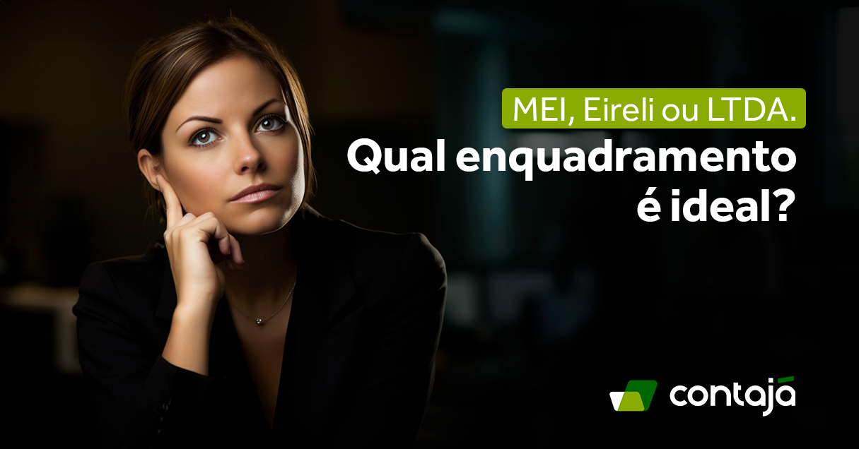 MEI, Eireli ou LTDA. Qual enquadramento é ideal?. Reprodução: Contajá Contabilidade Online