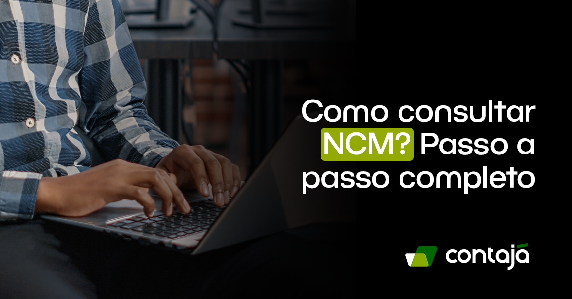 Mãos de homem estão sobre o teclado de um notebook cinza. No canto direito da imagem, está o título do artigo: "Como consultar NCM? Passo a passo completo"