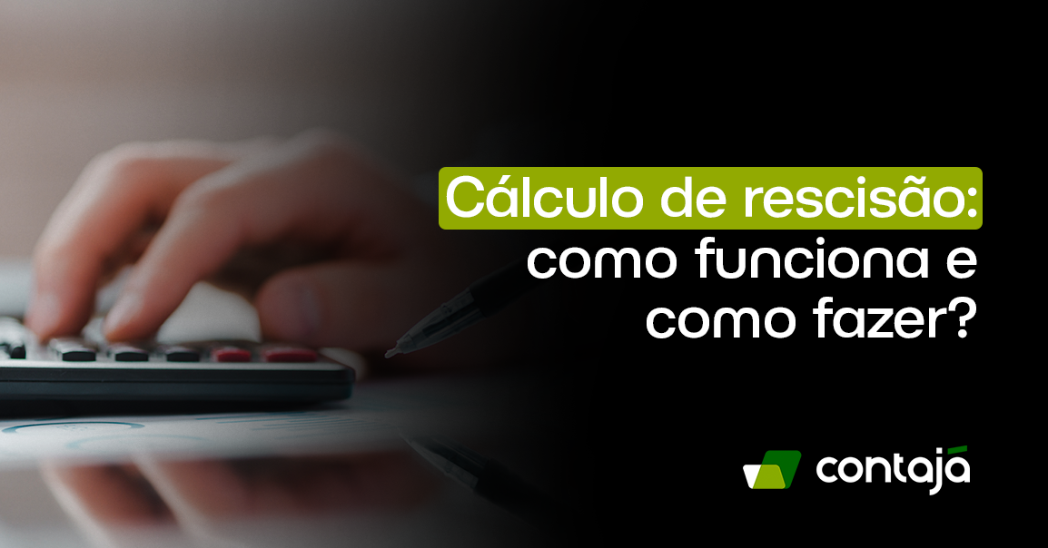 Mão de uma pessoa está sobre uma calculadora. No canto direito da imagem está o título: "Cálculo de rescisão: como funciona e como fazer?"