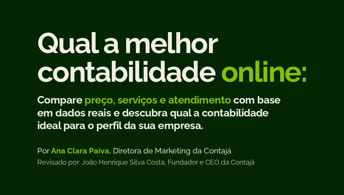 Capa com o texto: Melhor contabilidade online: Compare preço, serviços e atendimento com base em dados reais e descubra qual a contabilidade ideal para o perfil da sua empresa. Escrito por: Ana Clara Paiva, Diretora de Marketing da Contajá, com revisão de João Henrique Silva Costa, fundador e CEO da Contajá.