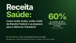 Banner com texto: Receita Saúde: Como emitir recibo, evitar multa da Receita Federal e se preparar para a Reforma Tributária? 60% de redução do IBS e CBS para profissionais da saúde. Escrito por Lívia Barroso, COO e responsável técnica da Contajá. Revisado por: João Henrique Silva Costa, Fundados e CEO da Contajá.