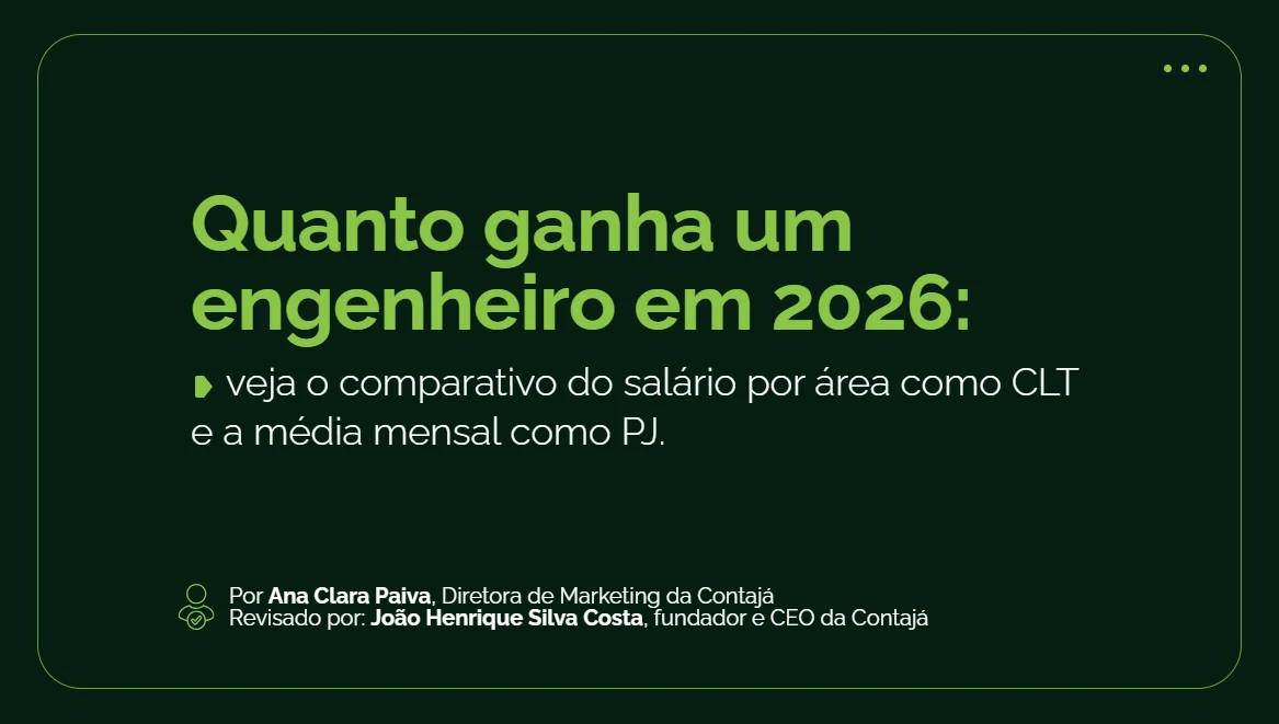 Quanto ganha um engenheiro em 2026: veja o comparativo do salário por área como CLT e a média mensal como PJ. Autor: Por Ana Clara Paiva , Diretora de Marketing da Contajá Revisor: João Henrique Silva Costa , fundador e CEO da Contajá