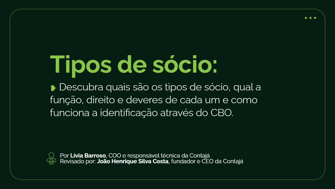 Capa com o texto: Tipos de sócio: Descubra quais são os tipos de sócio, qual a função, direito e deveres de cada um e como funciona a identificação através do CBO. Autor: Por Lívia Barrosso, COO e responsável técnica da Contajá Revisor: João Henrique Silva Costa, fundador e CEO da Contajá