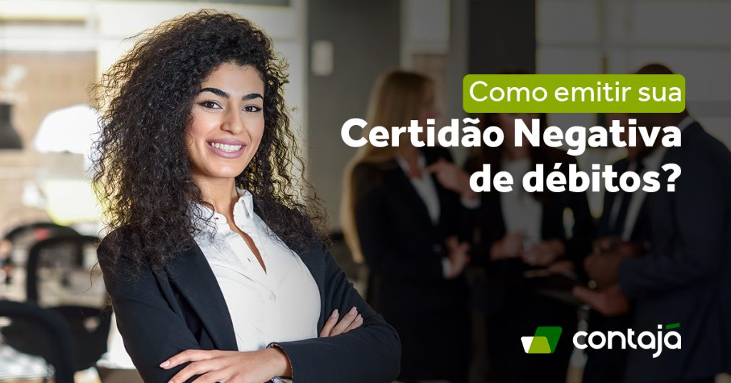 Como Emitir Certidão Negativa de Débitos Reprodução: Contajá Contabilidade Online.