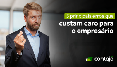 5 principais erros que custam caro para o empresário