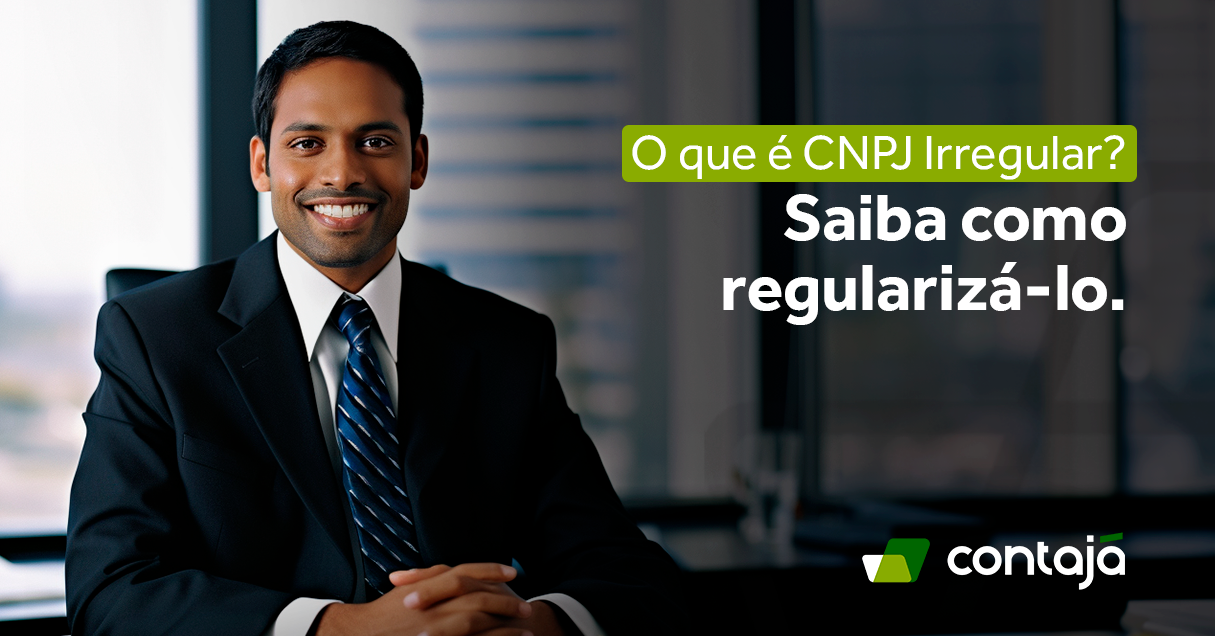 O Que é Cnpj Irregular Saiba Como Regularizá Lo Contajá