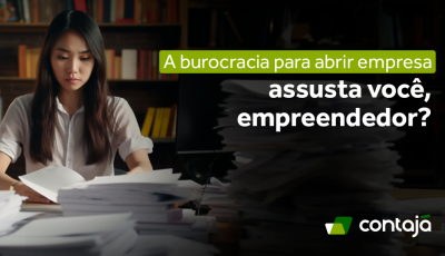 A burocracia para abrir empresa assusta você, empreendedor?