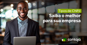 Homem negro, de óculos, sorridente, vestindo um terno preto e uma blusa de botão cinza. Ao lado, o título do artigo: "Tipos de CNPJ: Saiba o melhor para a sua empresa."