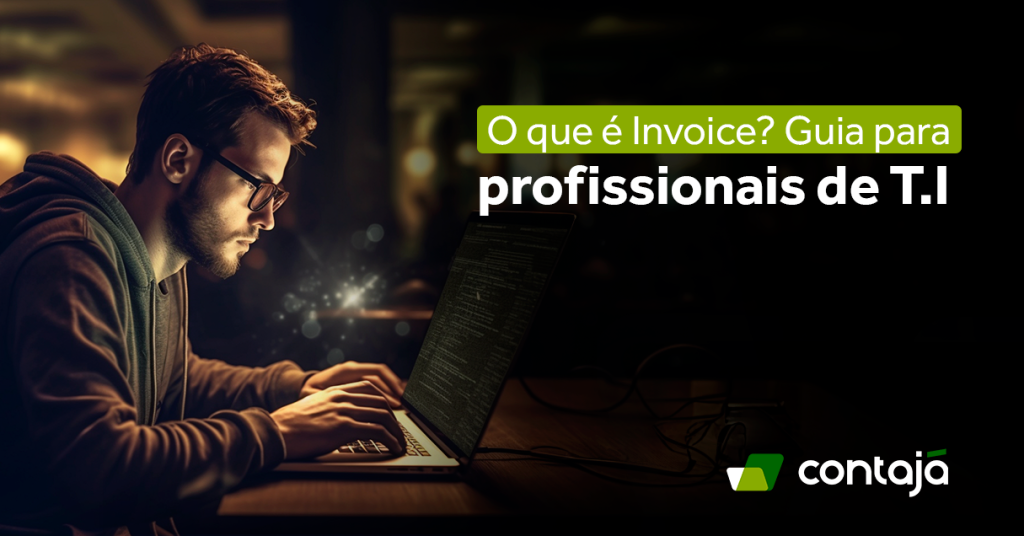 O que é Invoice? Guia para profissionais de T.I. Reprodução: Contajá Contabilidade Onlilne