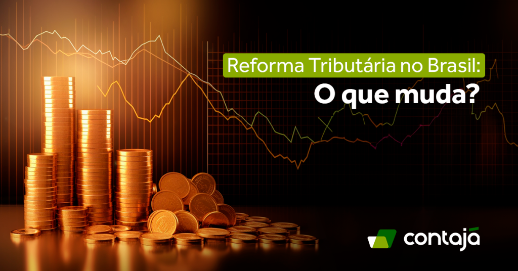 Reforma tributária no Brasil. O que muda? - Reprodução: Contajá - Contabilidade Online