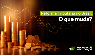 Reforma Tributária no Brasil: O que muda?