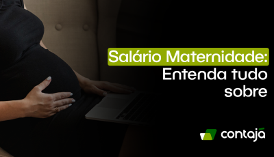 Salário Maternidade: Entenda tudo sobre