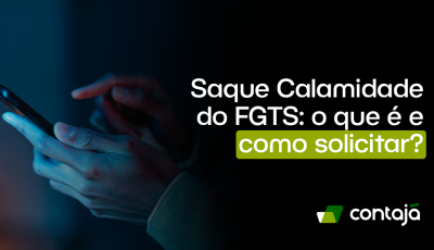 Saque Calamidade do FGTS: o que é e como solicitar?