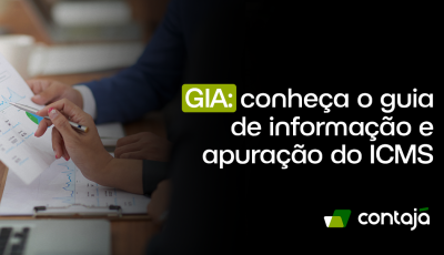 GIA: conheça a guia de informação e apuração do ICMS