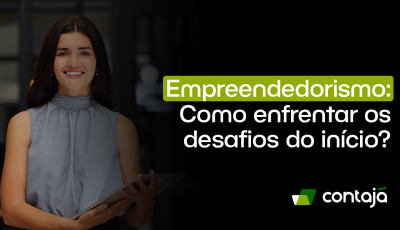 Empreendedorismo: Como enfrentar os desafios do início?