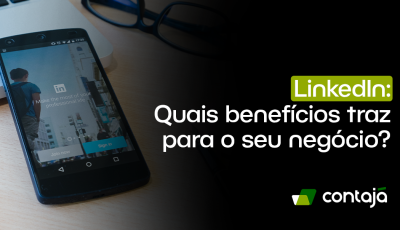 LinkedIn: Quais benefícios traz para o seu negócio?