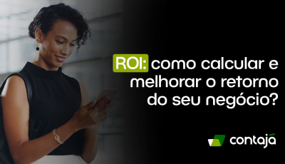 ROI: como calcular e melhorar o retorno do seu negócio?